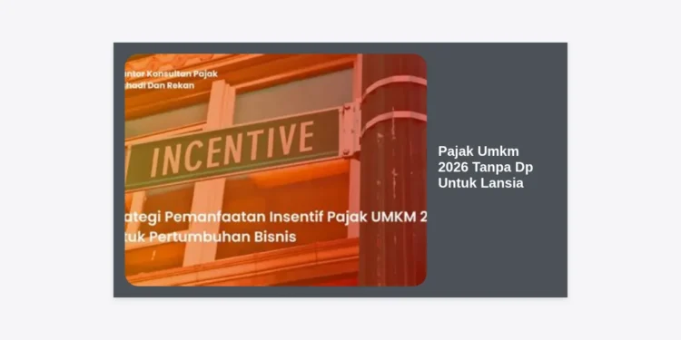 Panduan Lengkap Pajak UMKM 2026 Tanpa DP Untuk Lansia: Solusi Wirausaha di Masa Tua