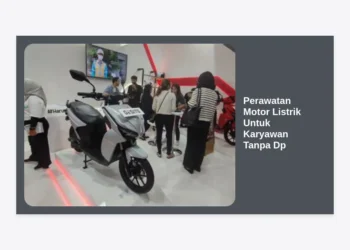 Panduan Lengkap Perawatan Motor Listrik Untuk Karyawan Tanpa Dp Agar Performa Tetap Optimal