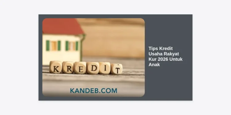 Panduan Lengkap & Tips Kredit Usaha Rakyat KUR 2026 Untuk Anak Muda Sukses