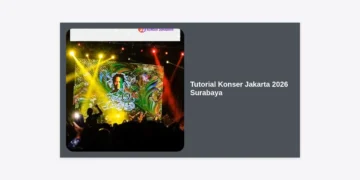 Panduan Lengkap Tutorial Konser Jakarta 2026 Surabaya: Strategi War Tiket dan Persiapan Terlengkap