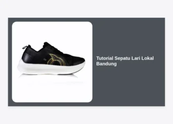 Panduan Lengkap & Tutorial Sepatu Lari Lokal Bandung: Rekomendasi, Tips Memilih, dan Perawatan