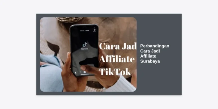 Perbandingan Cara Jadi Affiliate Surabaya: Panduan Lengkap & Strategi Paling Cuan 2024