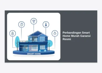 Perbandingan Smart Home Murah Garansi Resmi: Panduan Lengkap 2024