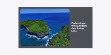 Perbandingan Wisata Hidden Gem Paling Laris: Panduan Lengkap Destinasi Hits 2024