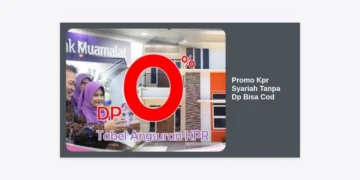 Promo Kpr Syariah Tanpa Dp Bisa Cod: Panduan Lengkap dan Tips Aman Memilih Hunian Tanpa Riba