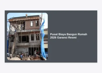 Pusat Biaya Bangun Rumah 2026 Garansi Resmi: Panduan Lengkap & Estimasi Terbaru