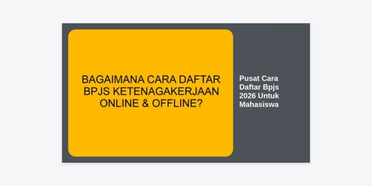 Pusat Cara Daftar BPJS 2026 Untuk Mahasiswa: Panduan Lengkap & Syarat Terbaru