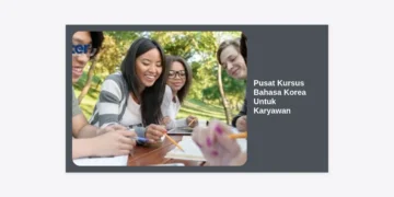 Pusat Kursus Bahasa Korea Untuk Karyawan: Transformasi Karir dan Bisnis Masa Kini