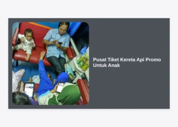 Pusat Tiket Kereta Api Promo Untuk Anak: Panduan Lengkap & Tips Hemat Liburan Keluarga