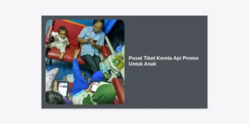 Pusat Tiket Kereta Api Promo Untuk Anak: Panduan Lengkap & Tips Hemat Liburan Keluarga