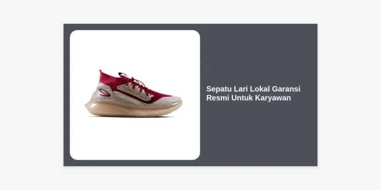 Rekomendasi Sepatu Lari Lokal Garansi Resmi Untuk Karyawan: Performa Maksimal, Harga Bersahabat