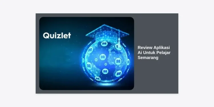 Review Aplikasi AI Untuk Pelajar Semarang: 10+ Rekomendasi Tool Terbaik untuk Melejitkan Prestasi