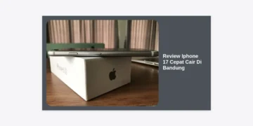 Review iPhone 17 Cepat Cair Di Bandung: Panduan Lengkap Spesifikasi dan Kredit Instan