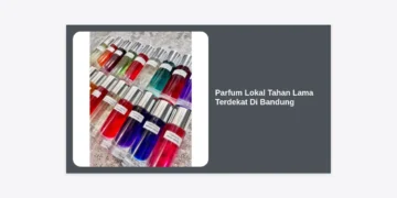 Review Lengkap Parfum Lokal Tahan Lama Terdekat Di Bandung: Wangi Mewah Hingga 12 Jam!