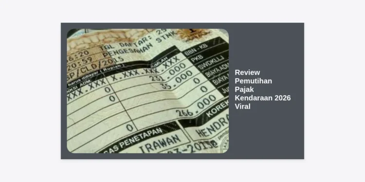Review Pemutihan Pajak Kendaraan 2026 Viral: Panduan Lengkap, Syarat, dan Cara Mendapatkannya