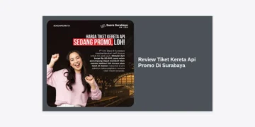 Review Tiket Kereta Api Promo Di Surabaya: Panduan Lengkap Berburu Diskon KAI