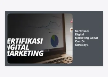 Sertifikasi Digital Marketing Cepat Cair Di Surabaya: Panduan Lengkap Karir Melejit