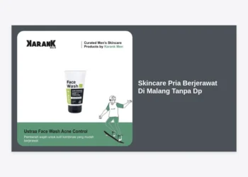 Skincare Pria Berjerawat Di Malang Tanpa DP: Panduan Lengkap & Rekomendasi 2024