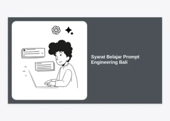 Syarat Belajar Prompt Engineering Bali: Panduan Karir AI Terlengkap 2024