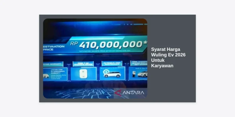 Syarat & Harga Wuling EV 2026 untuk Karyawan: Panduan Lengkap Program COP & Cicilan Ringan