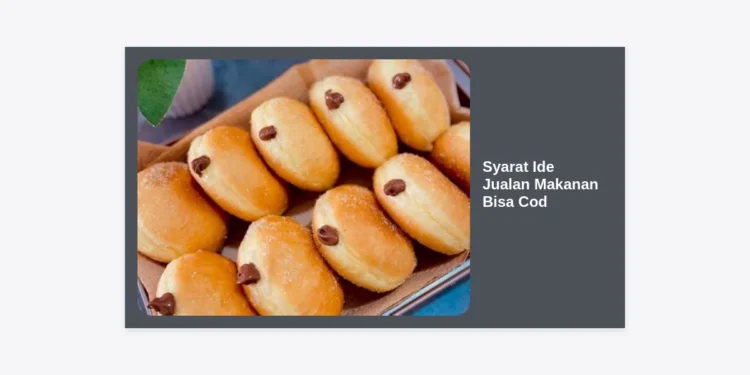 Syarat Ide Jualan Makanan Bisa COD: Panduan Lengkap Membangun Bisnis Kuliner Anti-Rugi