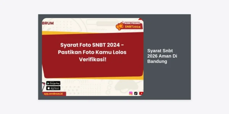 Syarat Snbt 2026 Aman Di Bandung: Panduan Strategis Lolos PTN Impian