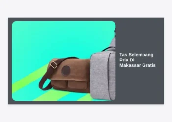 Tas Selempang Pria Di Makassar Gratis Ongkir: Panduan Belanja & Tren 2024