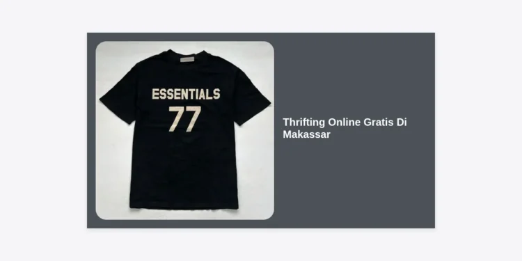 Thrifting Online Gratis Di Makassar: Panduan Lengkap Berburu Pakaian Branded Rp0