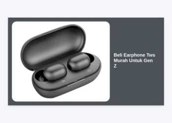 Tips & Rekomendasi Beli Earphone TWS Murah untuk Gen Z: Kualitas Bass Mantap Harga Pelajar