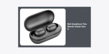 Tips & Rekomendasi Beli Earphone TWS Murah untuk Gen Z: Kualitas Bass Mantap Harga Pelajar