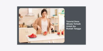 Tutorial Desa Wisata Terbaik Untuk Ibu Rumah Tangga: Panduan Lengkap Liburan Edukatif dan Refreshing