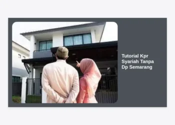 Tutorial KPR Syariah Tanpa DP Semarang: Panduan Lengkap Hunian Berkah 2024