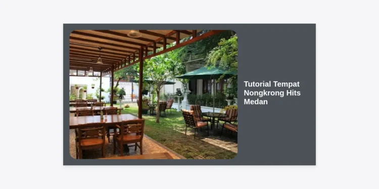 Tutorial Tempat Nongkrong Hits Medan: Panduan Lengkap Cafe Estetik & Kekinian 2024
