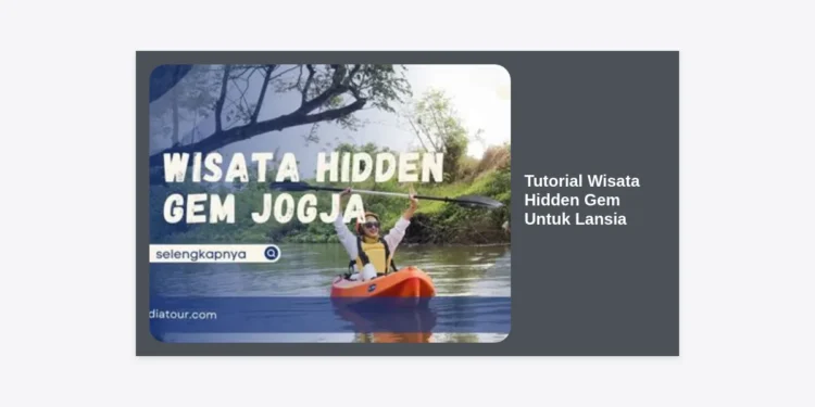 Tutorial Wisata Hidden Gem Untuk Lansia: Panduan Lengkap Perjalanan Aman, Nyaman, dan Berkesan
