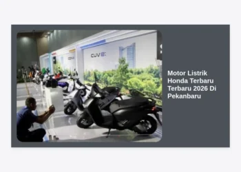 Update Bocoran Motor Listrik Honda Terbaru Terbaru 2026 Di Pekanbaru: Harga, Spesifikasi, & Panduan Beli