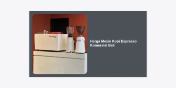 Update Daftar Harga Mesin Kopi Espresso Komersial Bali 2024: Panduan Investasi Cerdas untuk Cafe & Resto