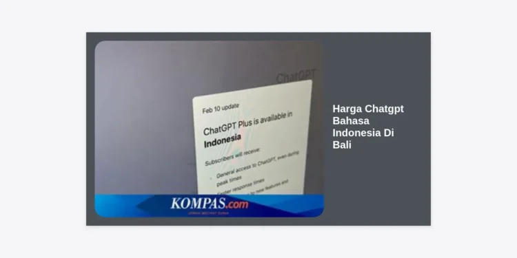Update Harga Chatgpt Bahasa Indonesia Di Bali 2024: Panduan Lengkap & Tips Berlangganan
