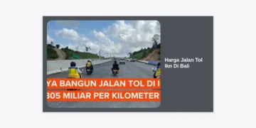 Update Lengkap Harga Jalan Tol Ikn Di Bali 2024: Panduan Tarif dan Progres Infrastruktur