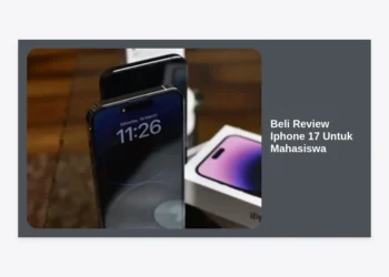 Wajib Baca Sebelum Beli: Review iPhone 17 Untuk Mahasiswa & Panduan Hematnya