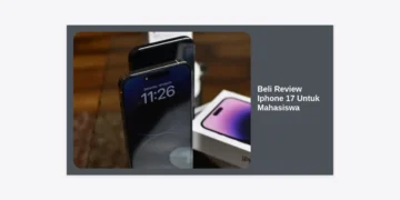 Wajib Baca Sebelum Beli: Review iPhone 17 Untuk Mahasiswa & Panduan Hematnya