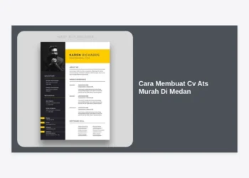 10+ Cara Membuat CV ATS Murah di Medan: Panduan Lengkap Lolos Seleksi Kerja