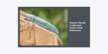 10+ Cara Mendapatkan Fashion Ramah Lingkungan Gratis Untuk Mahasiswa: Panduan Gaya Hidup Berkelanjutan Tanpa Biaya