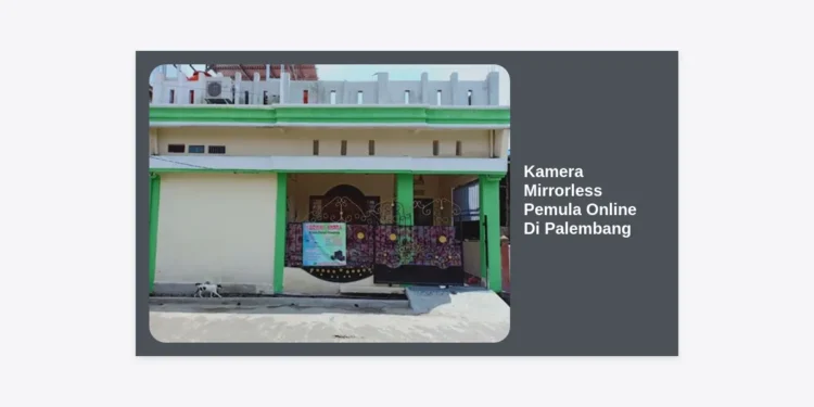 10 Kamera Mirrorless Pemula Online Di Palembang Terbaik: Panduan Lengkap 2024