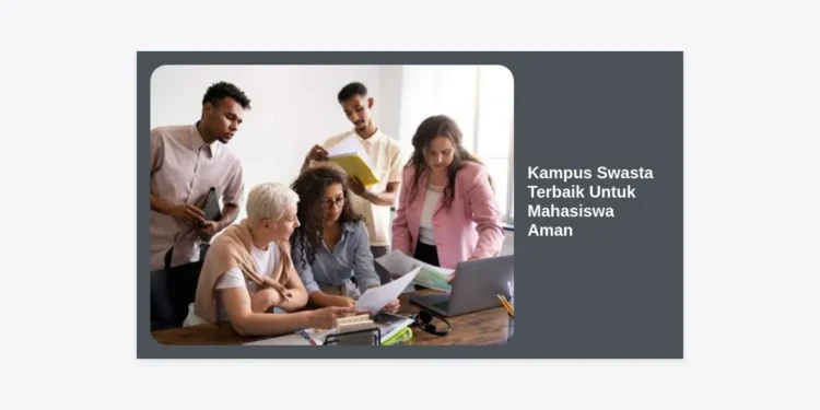 10 Kampus Swasta Terbaik Untuk Mahasiswa Aman dan Nyaman di Indonesia 2024