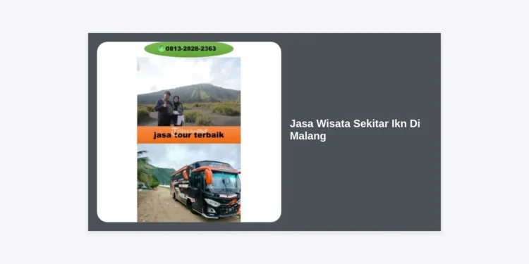 10 Rekomendasi Jasa Wisata Sekitar IKN di Malang Terbaik & Terpercaya 2024