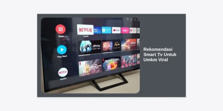 10 Rekomendasi Smart TV Untuk UMKM Viral: Tingkatkan Omzet dengan Tampilan Modern
