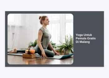 10+ Rekomendasi Yoga Untuk Pemula Gratis Di Malang dan Tips Memulainya