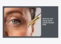 10+ Skincare Anti Aging Untuk Lansia Terbaik 2026: Panduan Lengkap Kulit Sehat & Awet Muda
