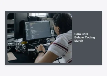 10 Strategi dan Cara Cara Belajar Coding Murah Hingga Mahir untuk Pemula
