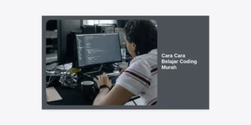 10 Strategi dan Cara Cara Belajar Coding Murah Hingga Mahir untuk Pemula